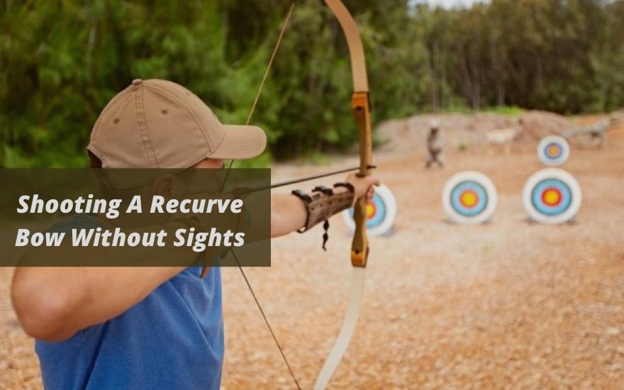 Shooting A Recurve Bow Without Sights