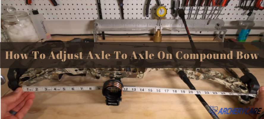 How To Adjust Axle To Axle On Compound Bow