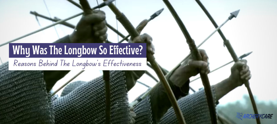 Why Was The Longbow So Effective?